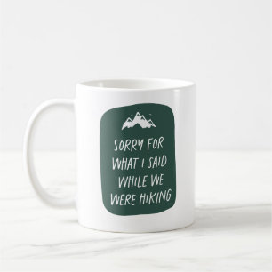 Mug Désolé pour ce que j'ai dit drôle randonnée vert f