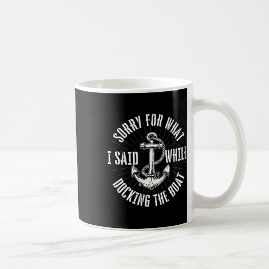 Mug Désolé pour ce que j'ai dit en amarrant le bateau (Droite)