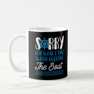 Mug Désolé Pour Ce Que J'Ai Dit Pendant Que J'Abarquai