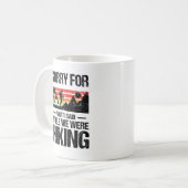 Mug Désolé pour ce que j'ai dit pendant que nous étion (Devant gauche)