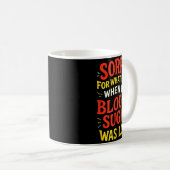 Mug Désolé pour ce que j'ai dit - Sensibilisation drôl (Devant droit)