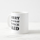 Mug Désolé pour ce que mon visage a dit (Devant gauche)