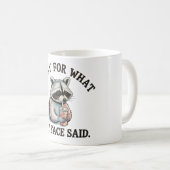 Mug Désolé pour ce que mon visage a dit Raton laveur d (Devant droit)