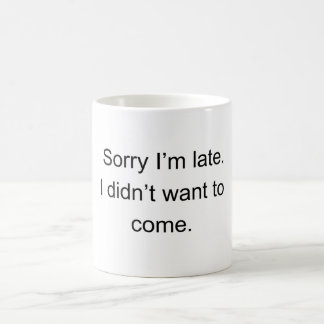 Mug Désolé pour le retard — Je ne voulais pas venir" |