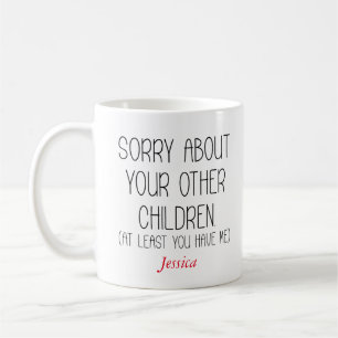 Mug Désolé pour vos autres enfants Maman personnalisée