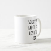 Mug Désolé que vous ayez dû manger la nourriture de l' (Devant droit)