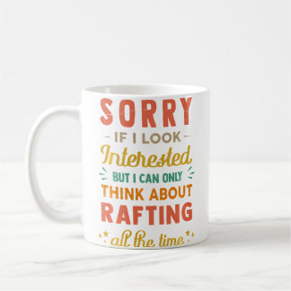 Mug Désolé si j'ai l'air intéressé - Pensez au rafting
