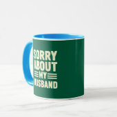 Mug Désolée pour mon mari. (Devant gauche)