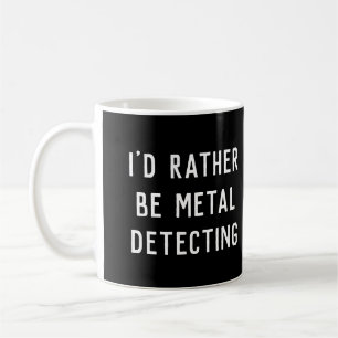 MUG DÉTECTION MÉTALLIQUE JE SERAIS PLUTÔT CADEAU