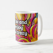 Mug Détendez-vous et profitez du fou (Devant droit)