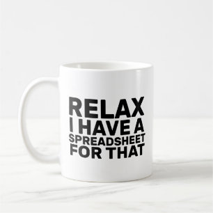 Mug Détendez-Vous J'Ai Une Feuille De Calcul Pour Ça,