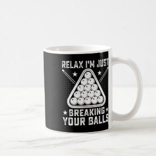 Mug Détendez-Vous Je Ne Fait Que Rompre Votre - Billar