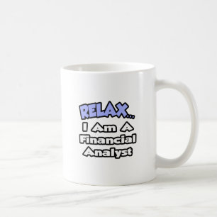 Mug Détendez-vous...Je suis analyste financier