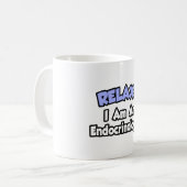 Mug Détendez-Vous...Je Suis Endocrinologue (Devant gauche)