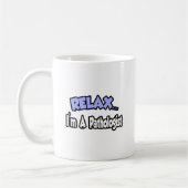 Mug Détendez-vous...Je suis Pathologiste (Gauche)