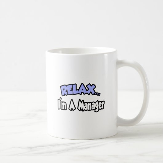 Mug Détendez-vous...Je suis un responsable (Droite)