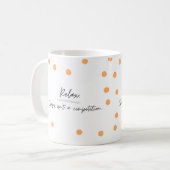 Mug Détendez-vous, la folle n'est pas une compétition, (Devant gauche)