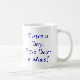 Mug Deux fois par jour, 5 jours par semaine !