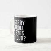 Mug Did I Roll My Eyes Out Loud (Devant gauche)