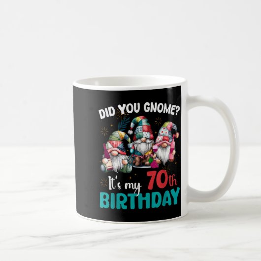 Mug Did You Gnome Its My 70th Birthday 70 Year Old Gno (Droite)