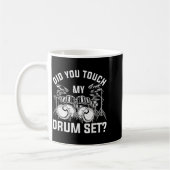 Mug Did You Touch My Drum Set Funny Drummer Percussion (Gauche)