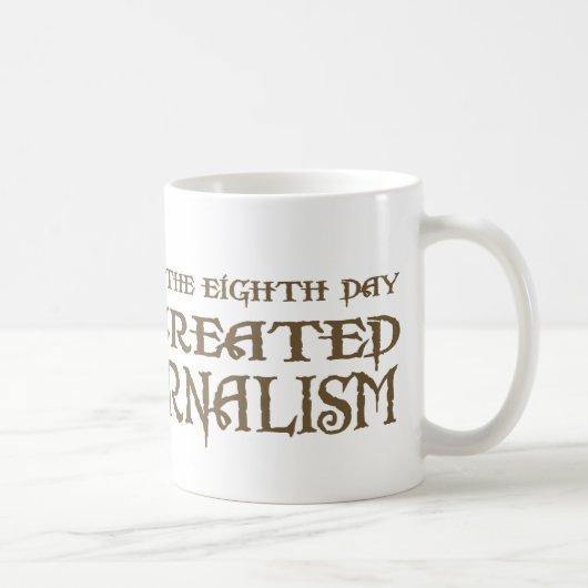 Mug Dieu a créé le journalisme (Droite)