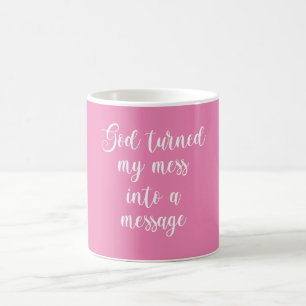 Mug Dieu A Transformé Mon Mess En Message
