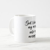 Mug Dieu A Transformé Mon Mess En Message (Devant gauche)