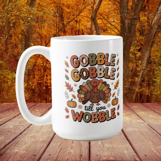Mug Dinde de Thanksgiving : Gobble Till You Wobble