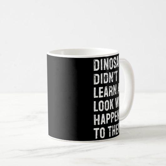 Mug Dinosaurs Didn't Learn Art Funny Art Teacher  (Devant droit)
