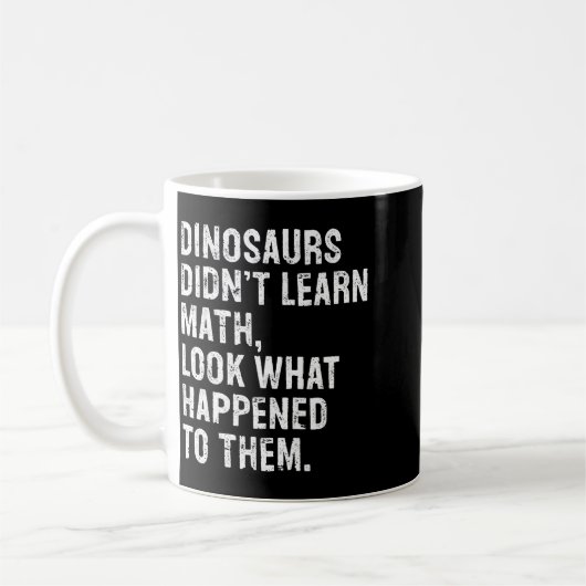 Mug Dinosaurs Didn't Learn Math Funny Math Teacher (Gauche)