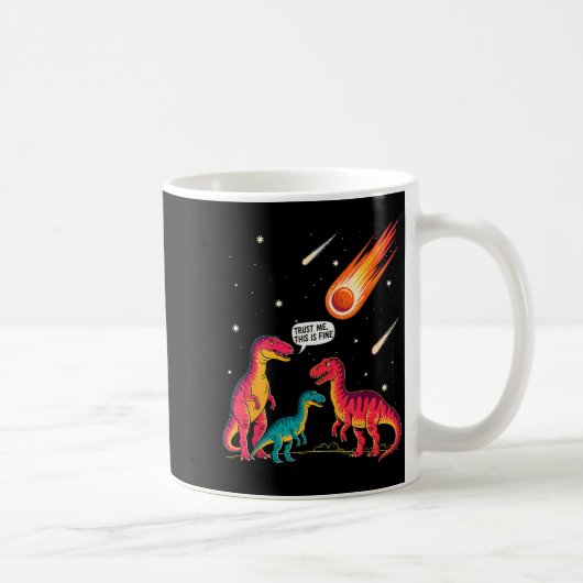 Mug Dinosaurs Meteorite Sarcastic This Is Fine Funny (Droite)