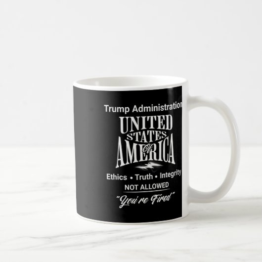 Mug Dire la vérité, vous êtes viré Administration Trum (Droite)