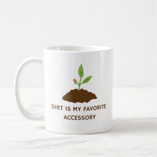 Mug Dirt Est Mon Accessoire Préféré Funny Jardinage