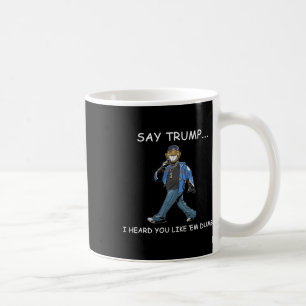 Mug Dis Trump j'ai entendu que vous aimez les rendre d