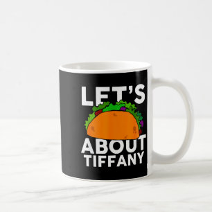 Mug Discutons Taco Du Nom De Tiffany T-shirt Cadeau Ta