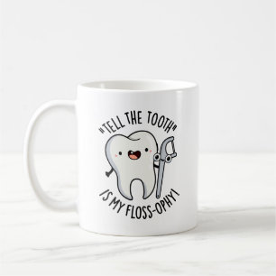 Mug Dites À La Dent Que C'Est Mon Floss-ophy Funny Den