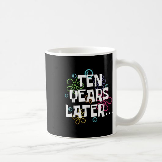 Mug Dix ans plus tard drôle Mème 10 ans 10e anniversai (Droite)