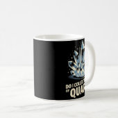 Mug Do I Collect Rocks Of Quartz I Do Funny Crystal Co (Devant droit)