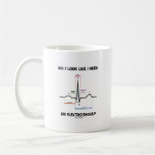 Mug Do I Look Like I Need An Electroshock ? ECG (Gauche)