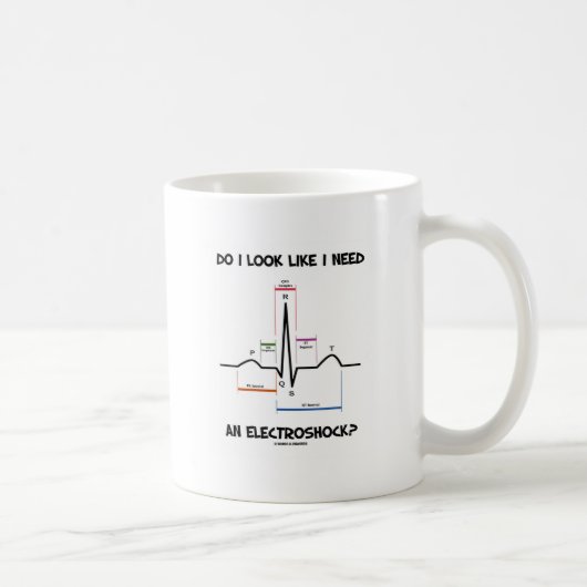 Mug Do I Look Like I Need An Electroshock ? ECG (Droite)