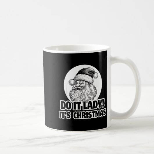 Mug Do It Lady It's Christmas Funny Holiday Festive (Droite)