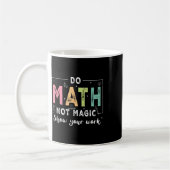 Mug Do Math Not Magic Funny Math Teacher Back To Schoo (Gauche)