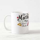 Mug Do Math Not Magic Funny Present For Math Lovers (Gauche)