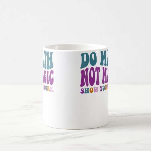 Mug Do Math Not Magic Maths Lovers Do Math Not Magic (Centre)