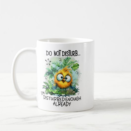 Mug Do Not Disturb I'm Disturbed Enough Already  (Gauche)