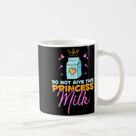 Mug Do Not Give This Princess Milk Funny Dairy Lactose (Droite)