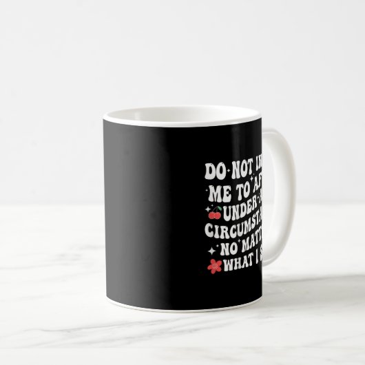 Mug Do Not Invite Me To Afters Under Any Cirstances No (Devant droit)