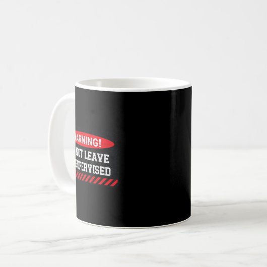 Mug Do Not Leave Unsupervised Funny Sarcastic Attitude (Devant gauche)