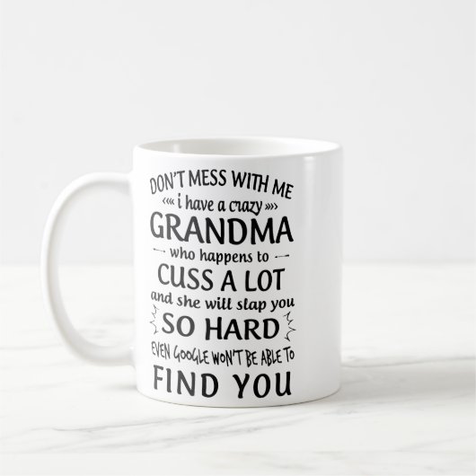 Mug Do Not Mess With Me I Have A Crazy Grandma (Gauche)